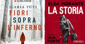 "La storia" di Elsa Morante e "Fiori sopra l'inferno" di Ilaria Tuti su "L'audiolibraio": ascolta il podcast